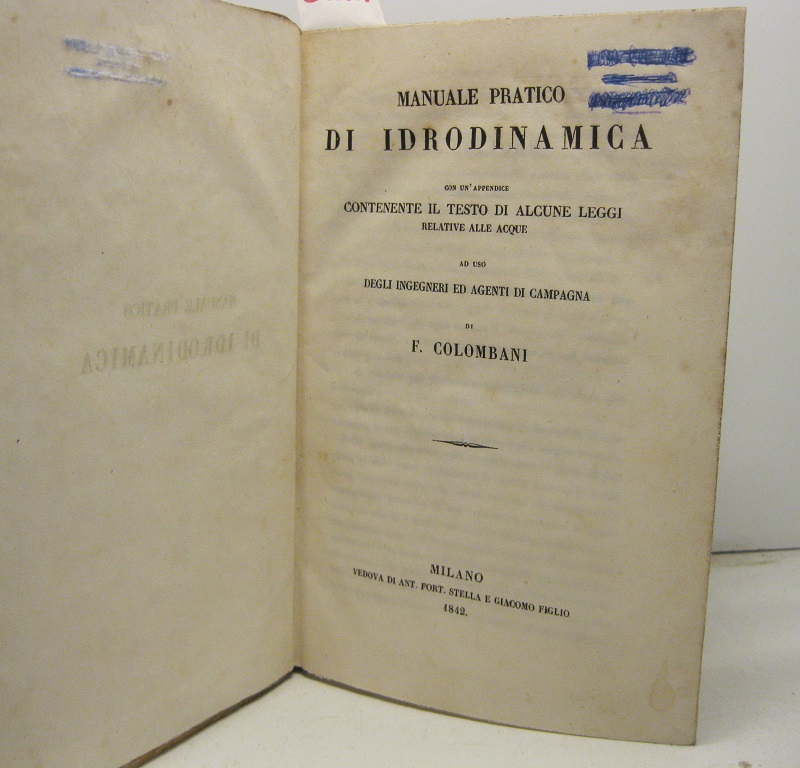 Manuale pratico di idrodinamica con un'appendice contenente il testo di alcune leggi relative alle acque ad uso degli ingegneri ed agenti di campagna